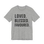 Loved • Blessed • Favoured T-shirt