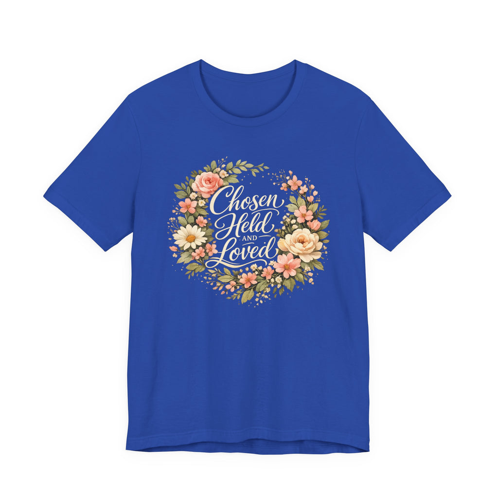 Chosen Held And Loved T-shirt