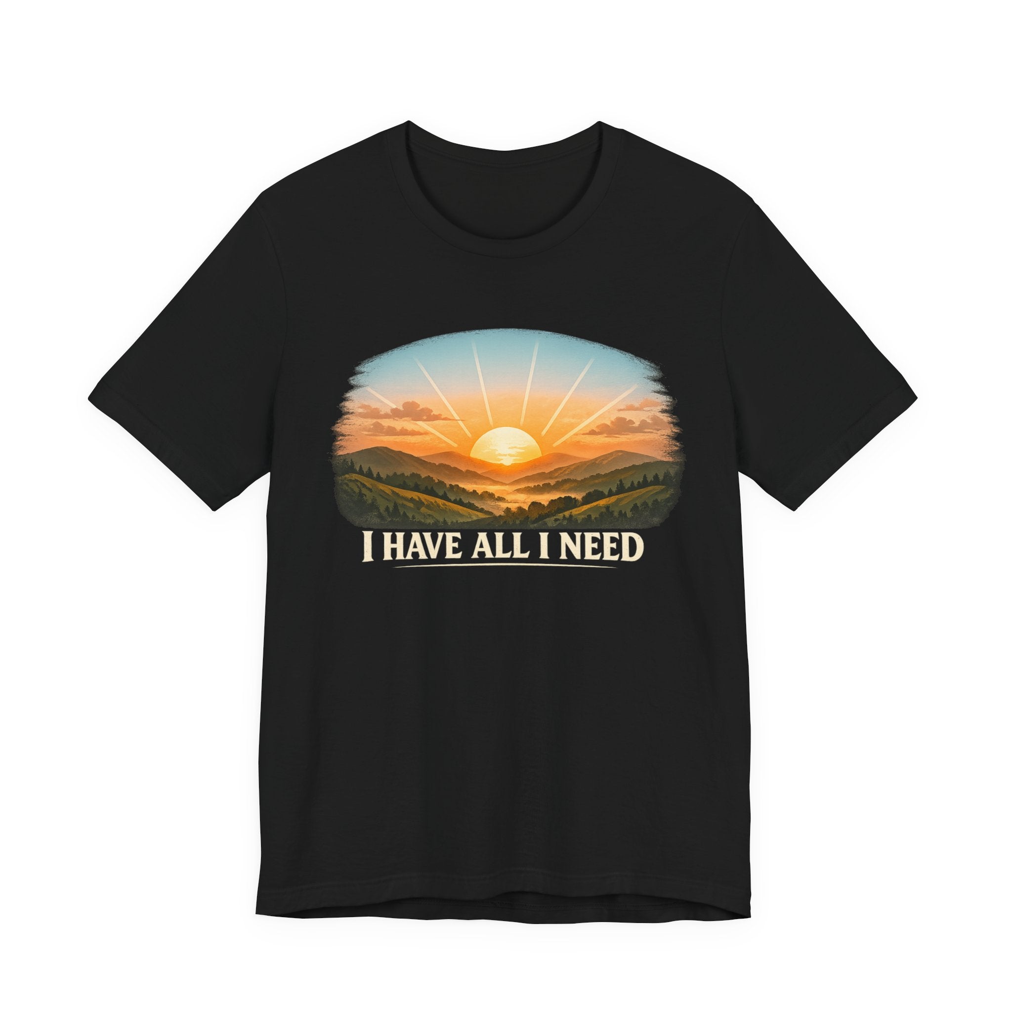 I Have All I Need T-shirt