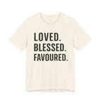 Loved • Blessed • Favoured T-shirt