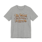 The World Has No Power T-shirt
