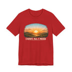 I Have All I Need T-shirt