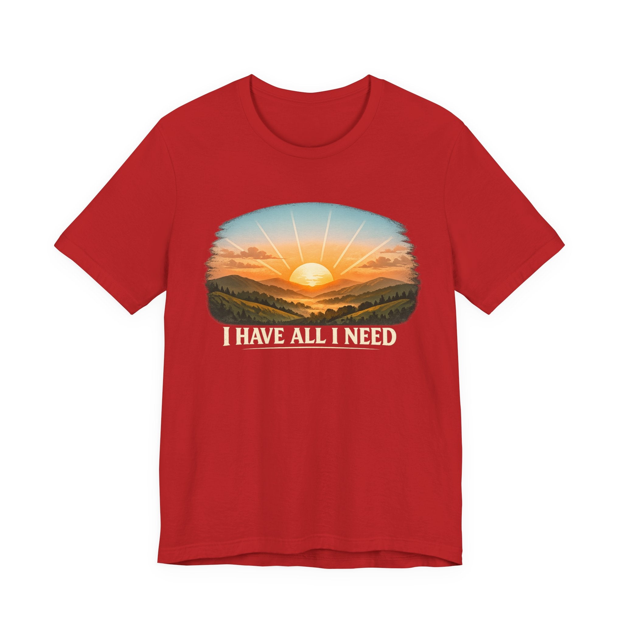 I Have All I Need T-shirt