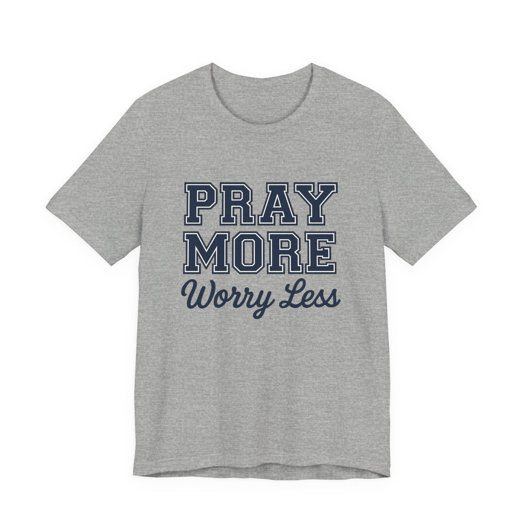 Pray More Worry Less T-shirt