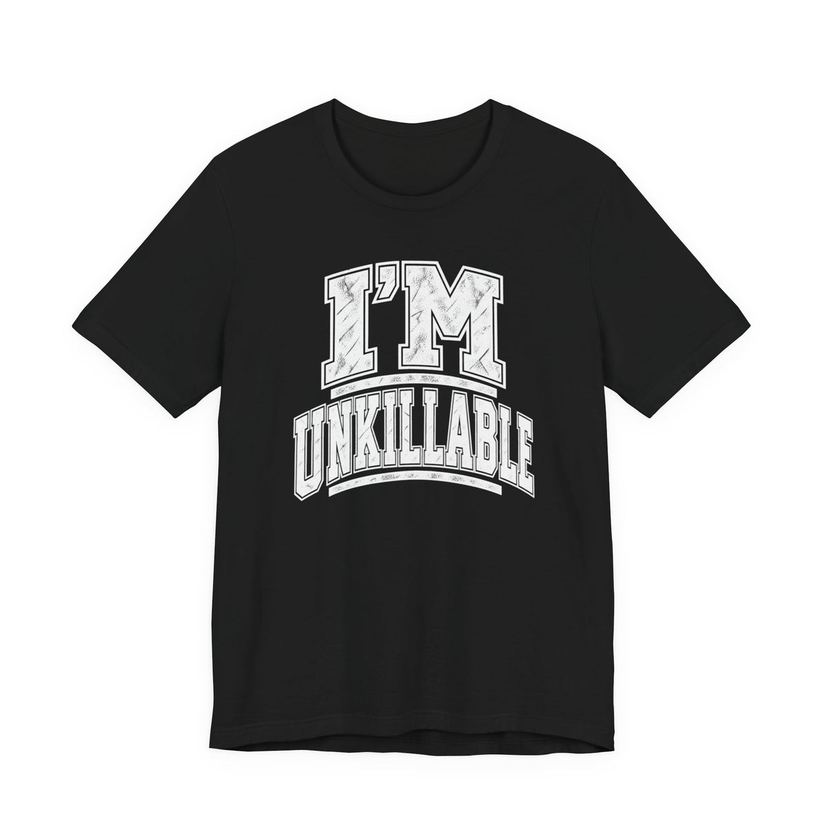I'm Unkillable T-shirt