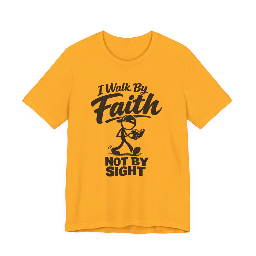 I Walk By Faith Not By Sight T-shirt