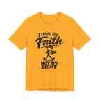 I Walk By Faith Not By Sight T-shirt