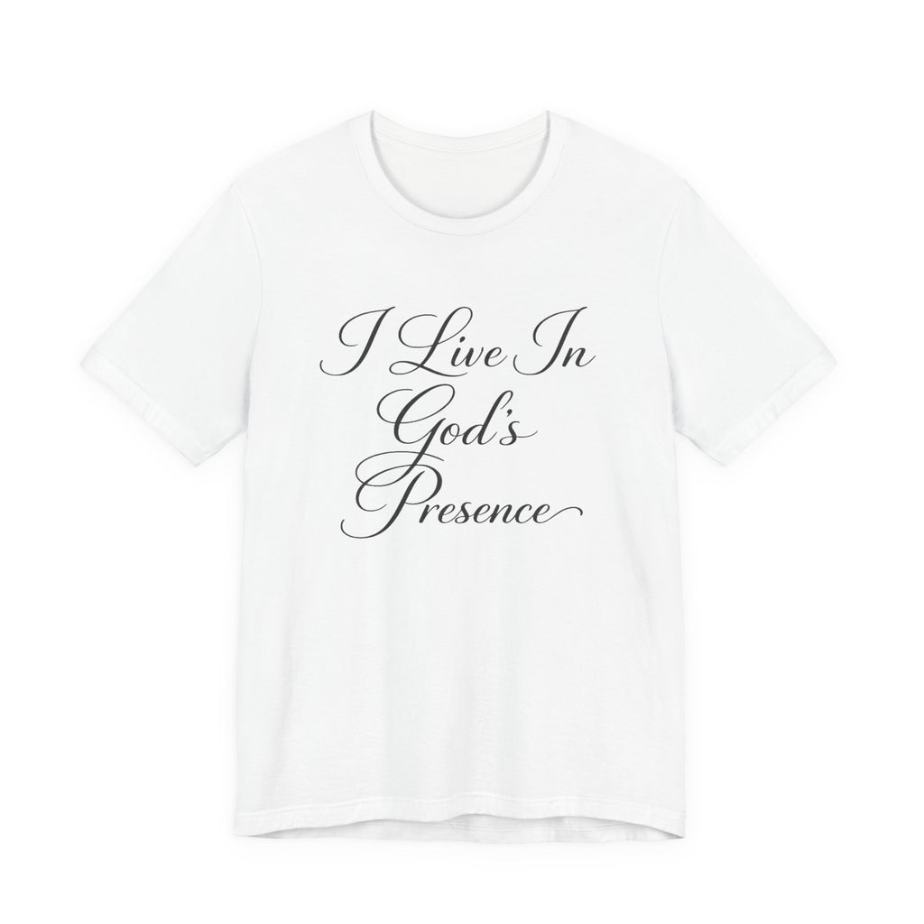 I Live In God's Presence T-shirt