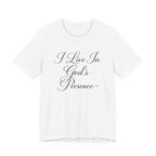 I Live In God's Presence T-shirt