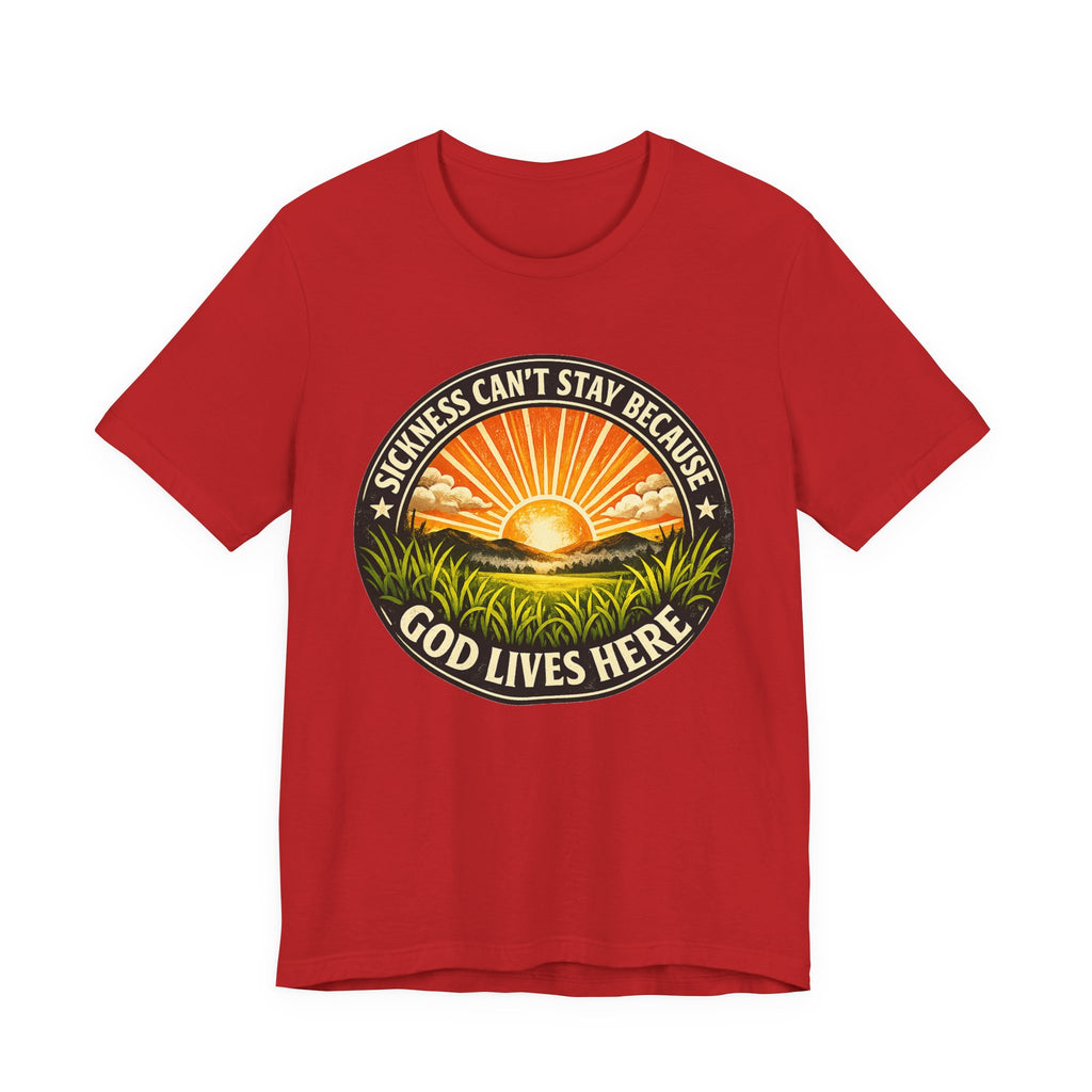 Sickness Can’t Stay T-shirt