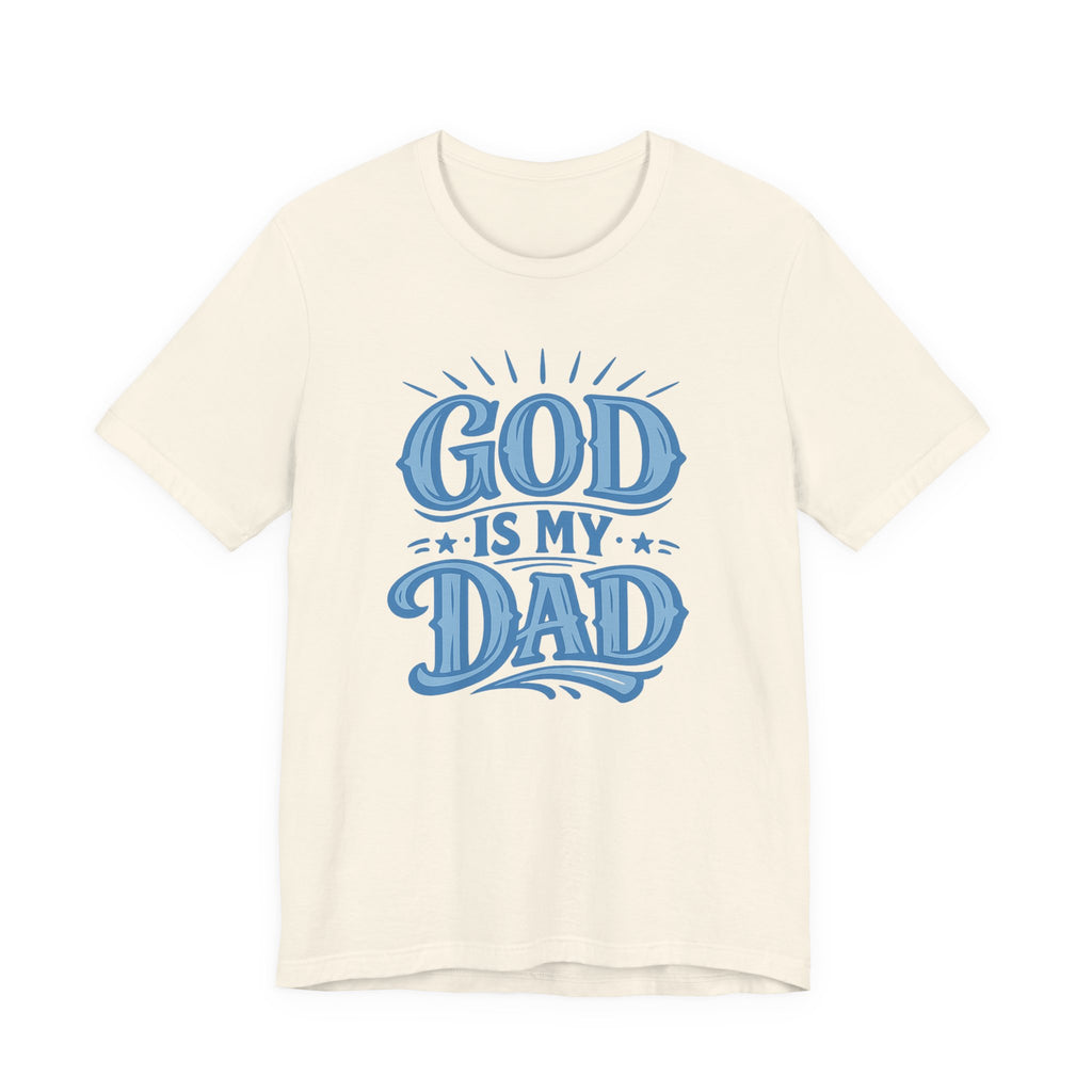 God Is My Dad T-shirt