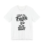 I Walk By Faith Not By Sight T-shirt