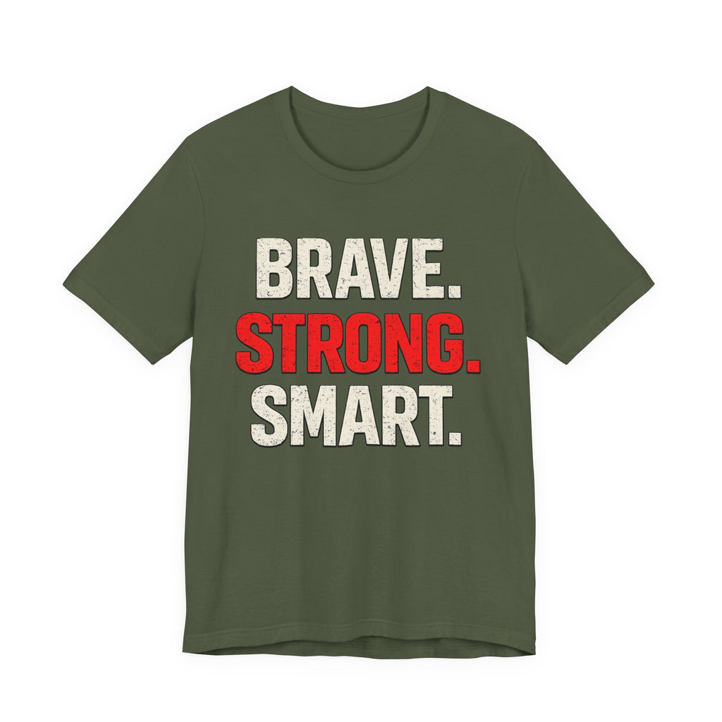 Brave • Strong • Smart T-shirt