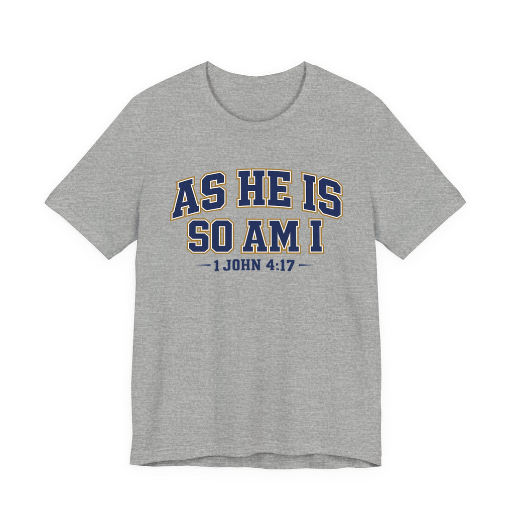 As He Is So Am I  T-shirt