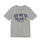 As He Is So Am I  T-shirt