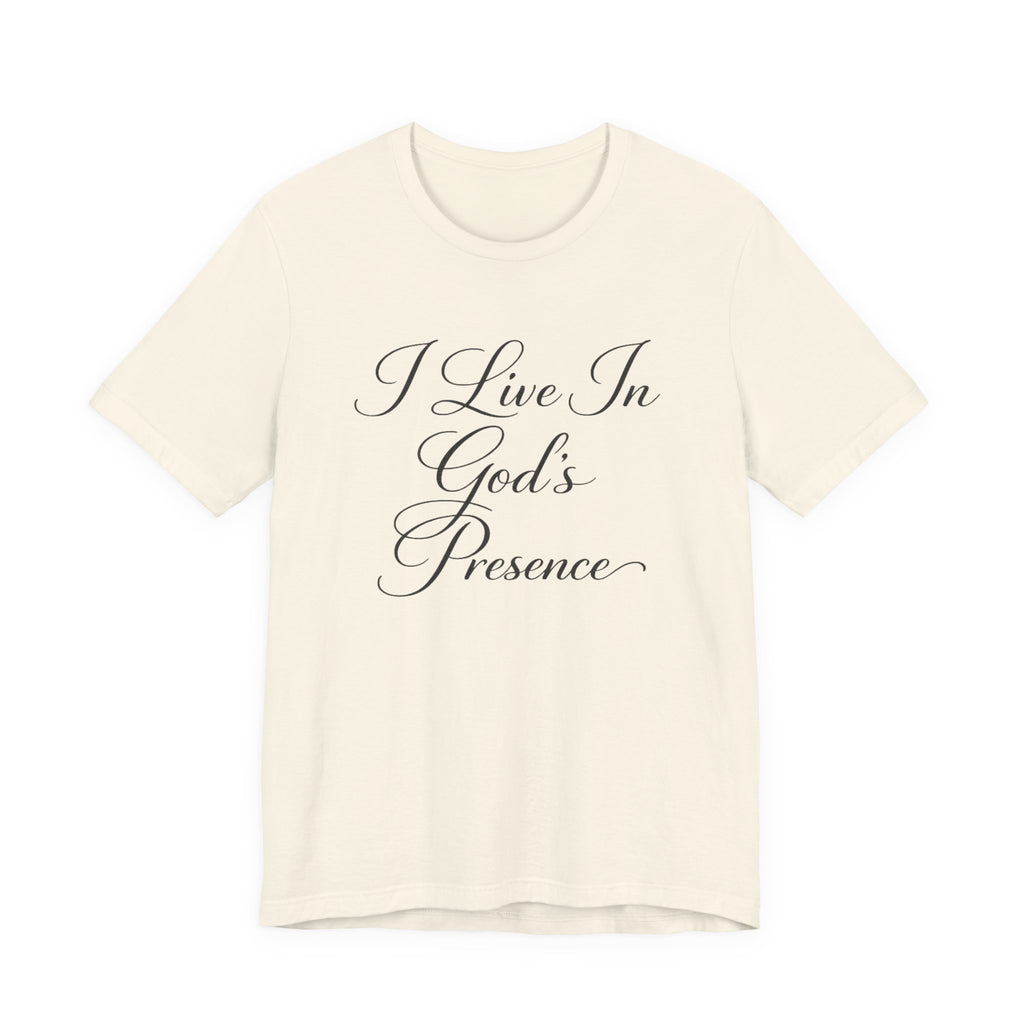 I Live In God's Presence T-shirt
