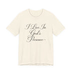 I Live In God's Presence T-shirt