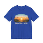 I Have All I Need T-shirt