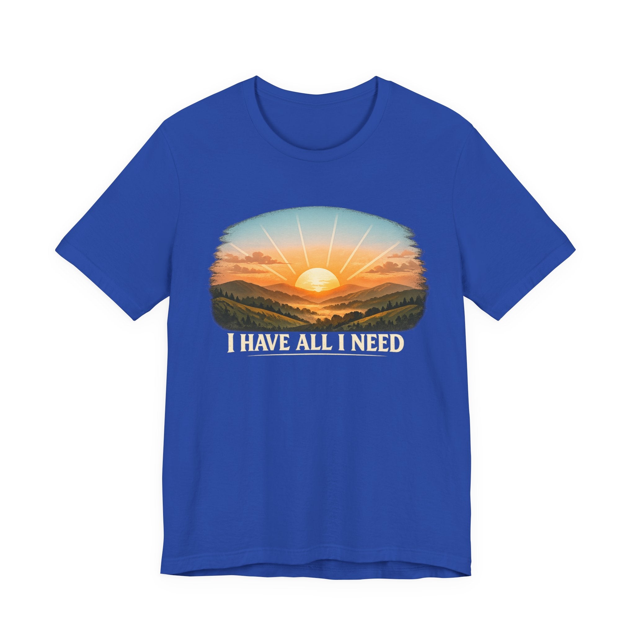 I Have All I Need T-shirt