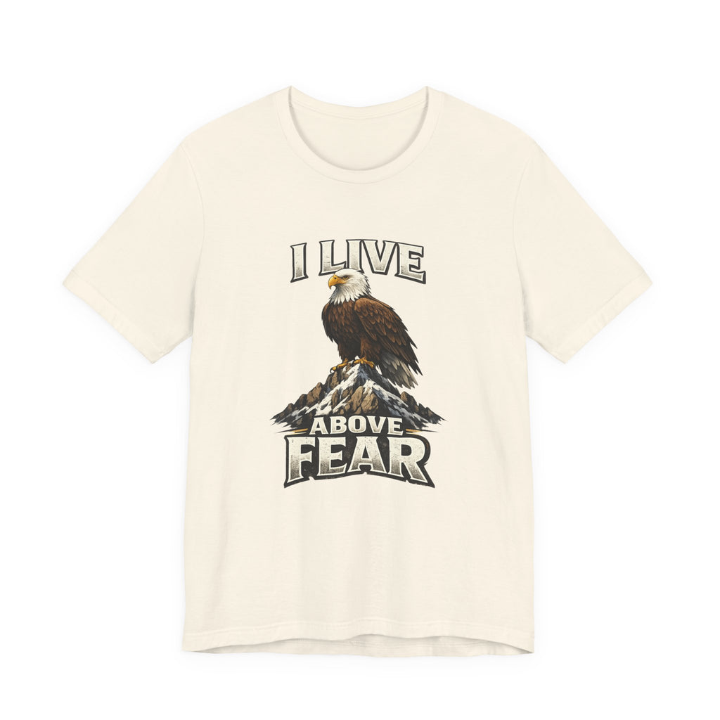 I Live Above Fear T-shirt