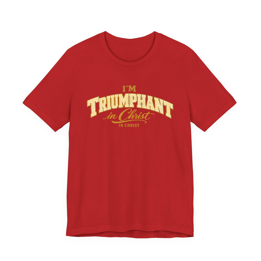 I'm Triumphant In Christ T-shirt