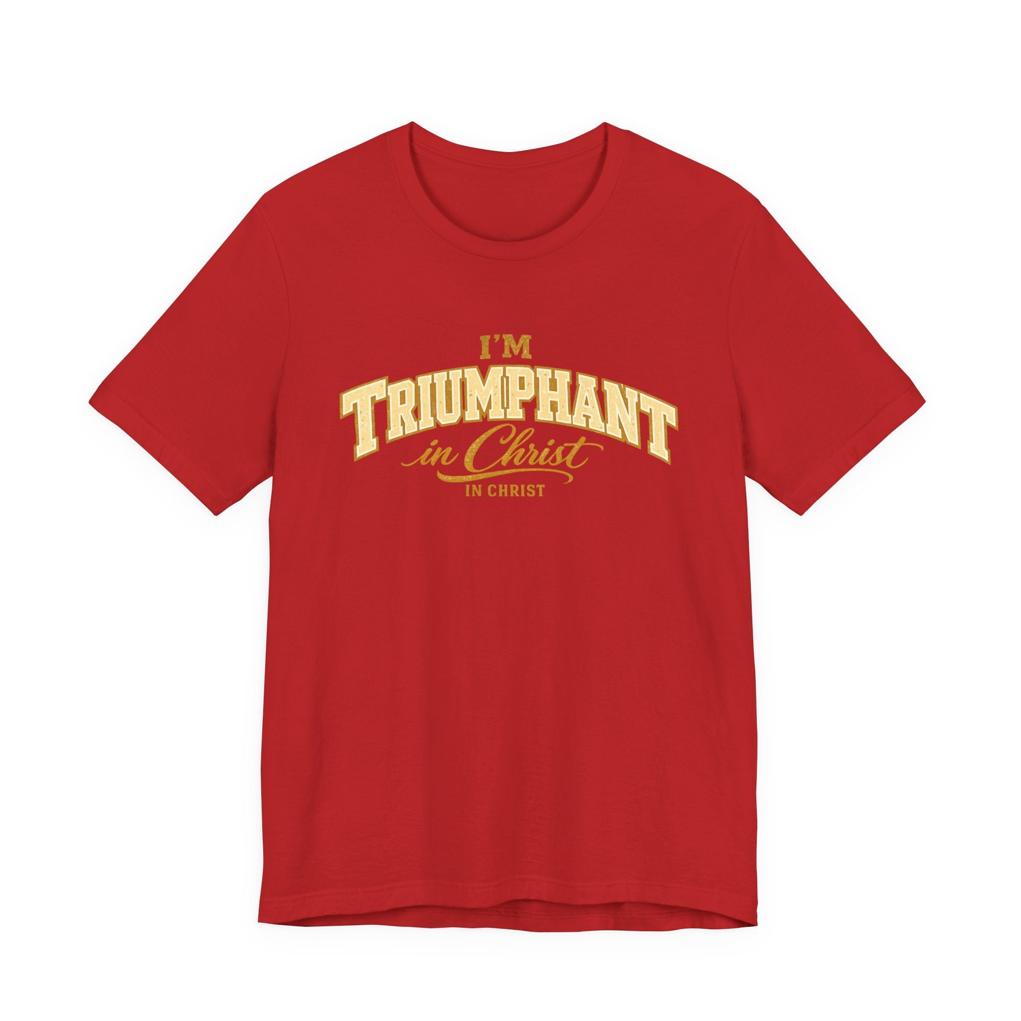 I'm Triumphant In Christ T-shirt