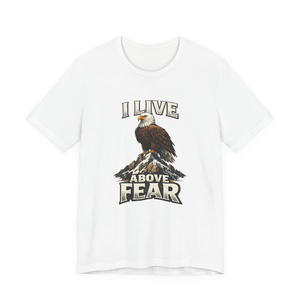 I Live Above Fear T-shirt