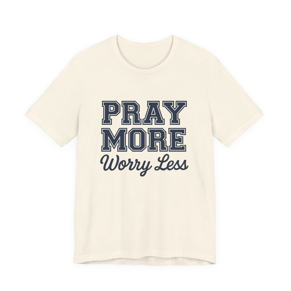 Pray More Worry Less T-shirt