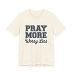 Pray More Worry Less T-shirt
