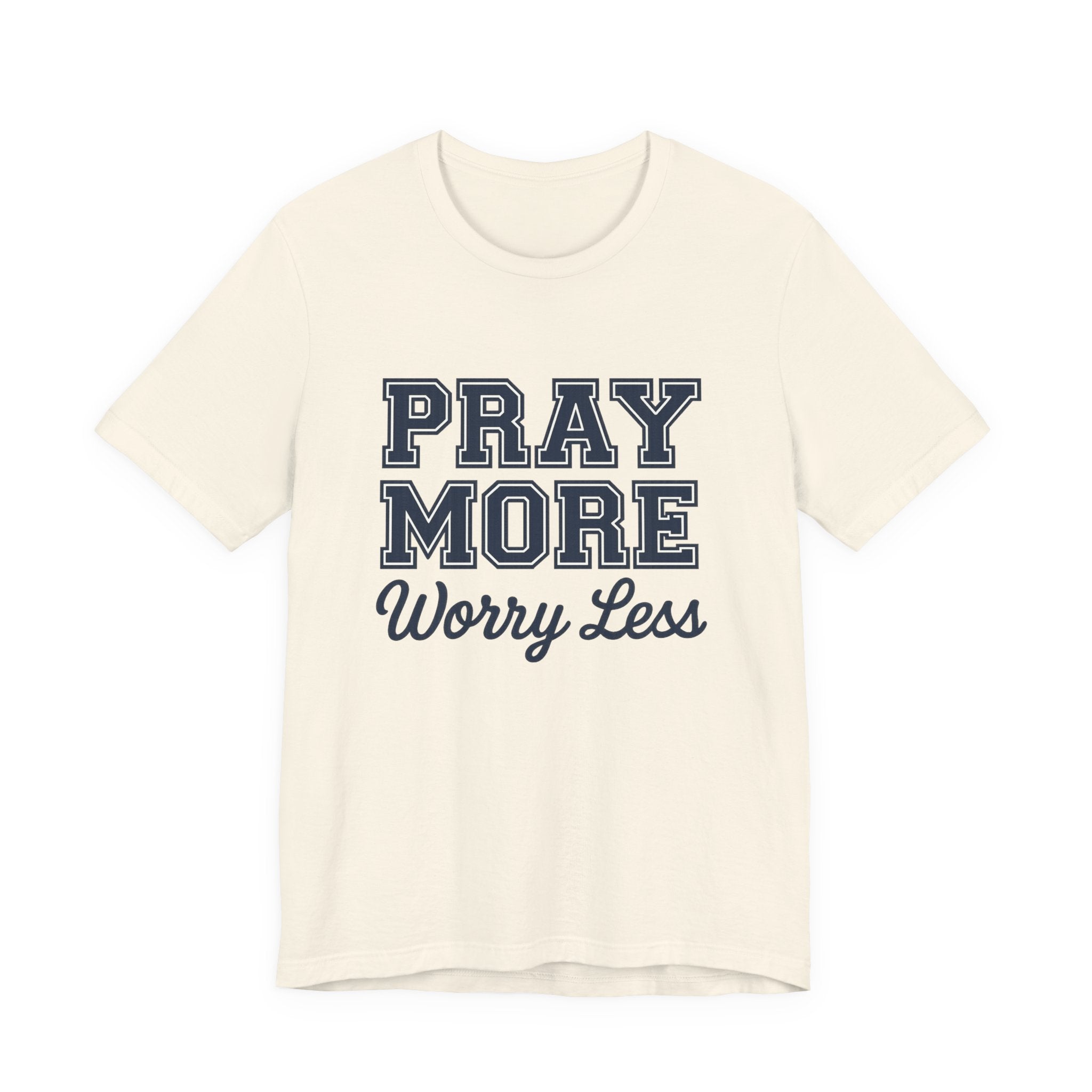 Pray More Worry Less T-shirt
