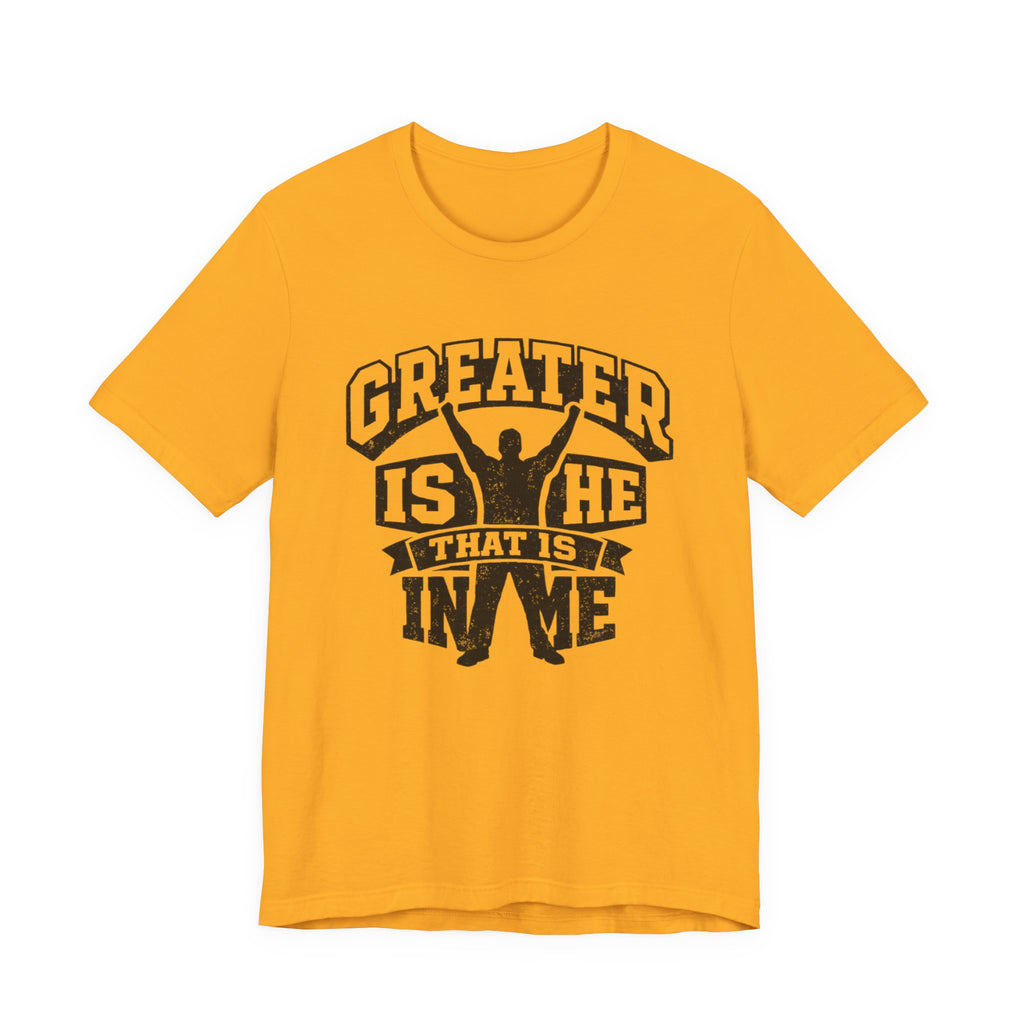 Greater Is He That Is In Me T-shirt