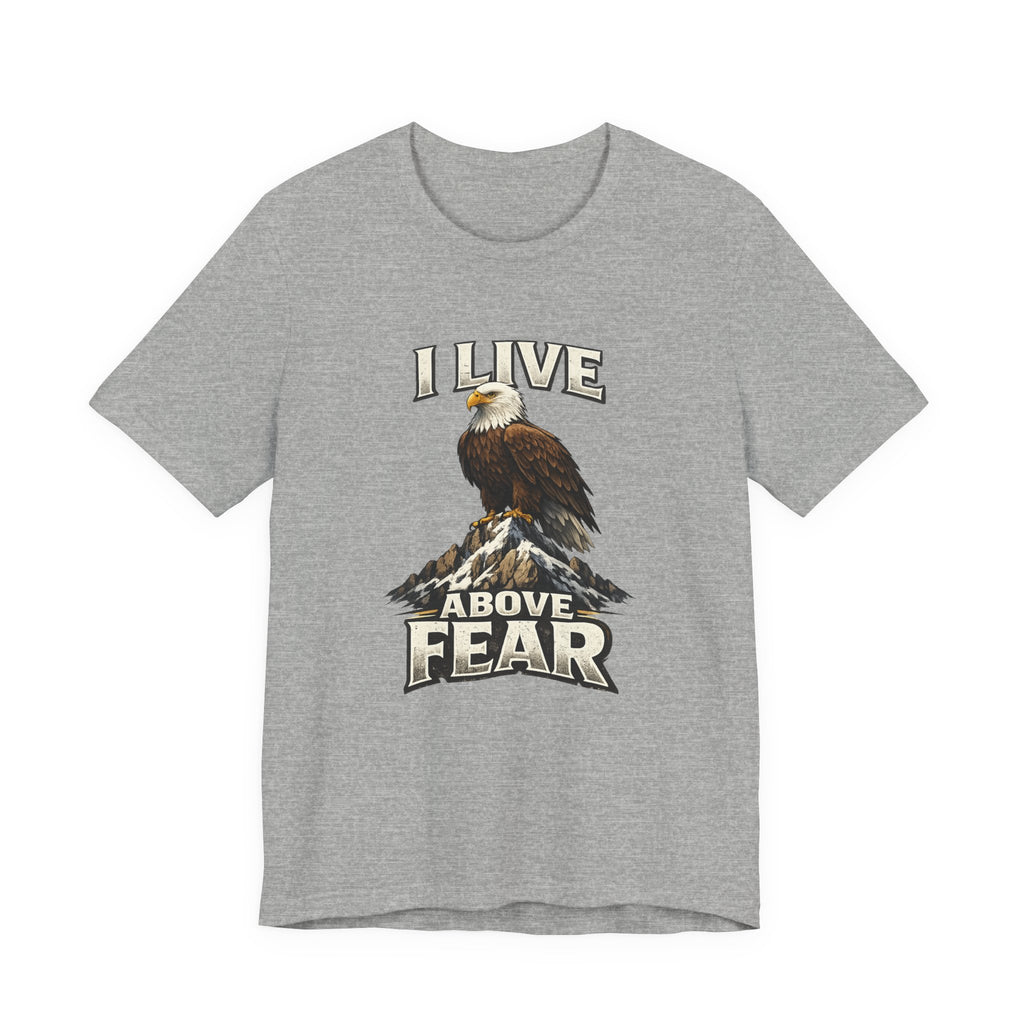 I Live Above Fear T-shirt