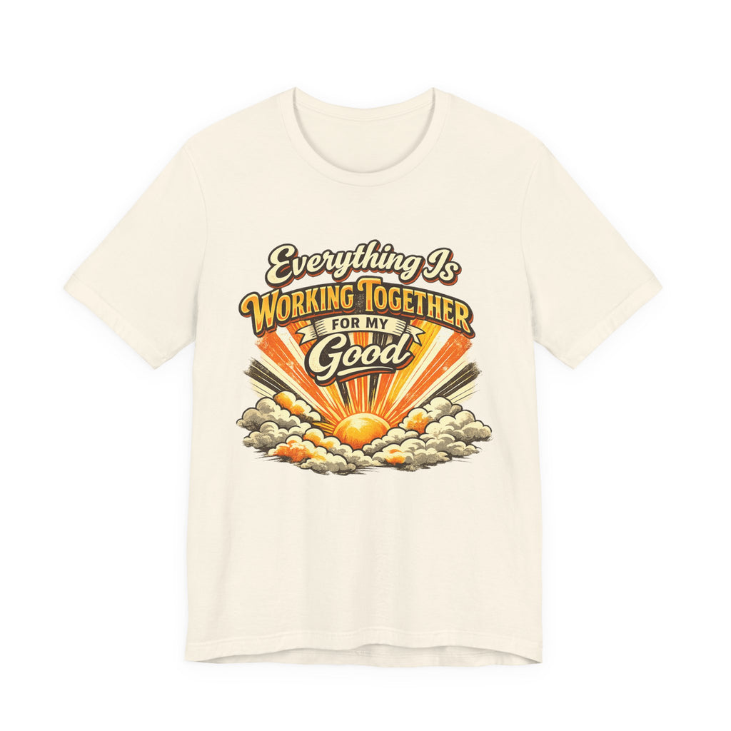 Everything is Working Together For My Good T-shirt