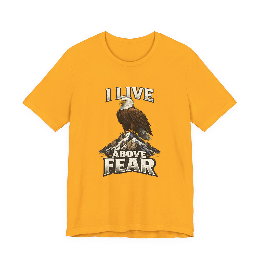 I Live Above Fear T-shirt