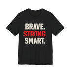 Brave • Strong • Smart T-shirt