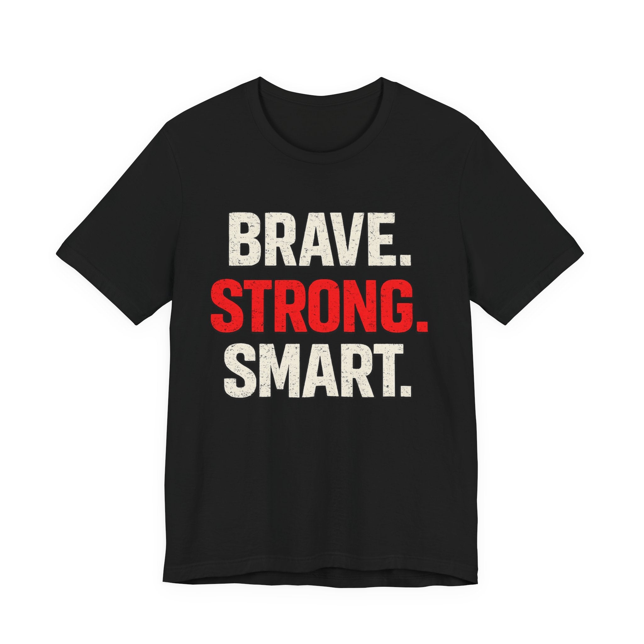 Brave • Strong • Smart T-shirt