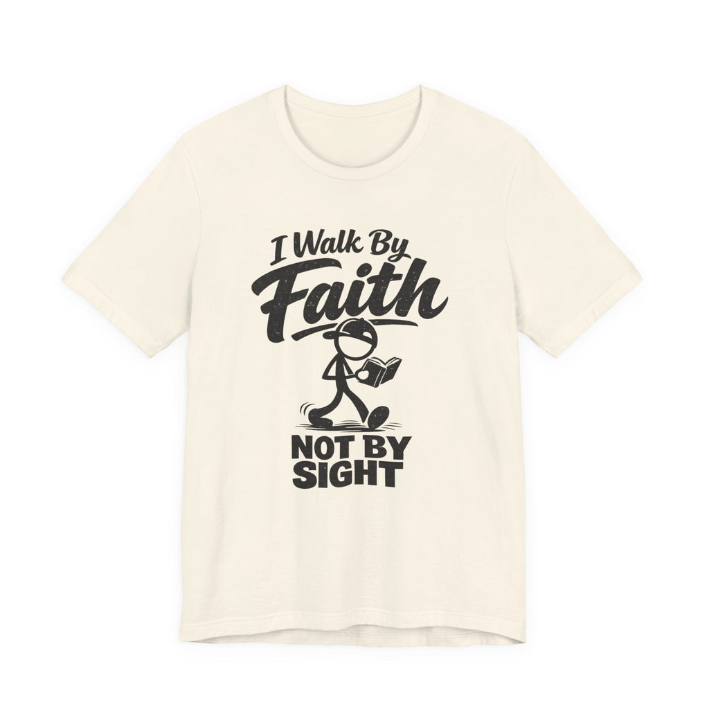 I Walk By Faith Not By Sight T-shirt