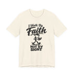 I Walk By Faith Not By Sight T-shirt