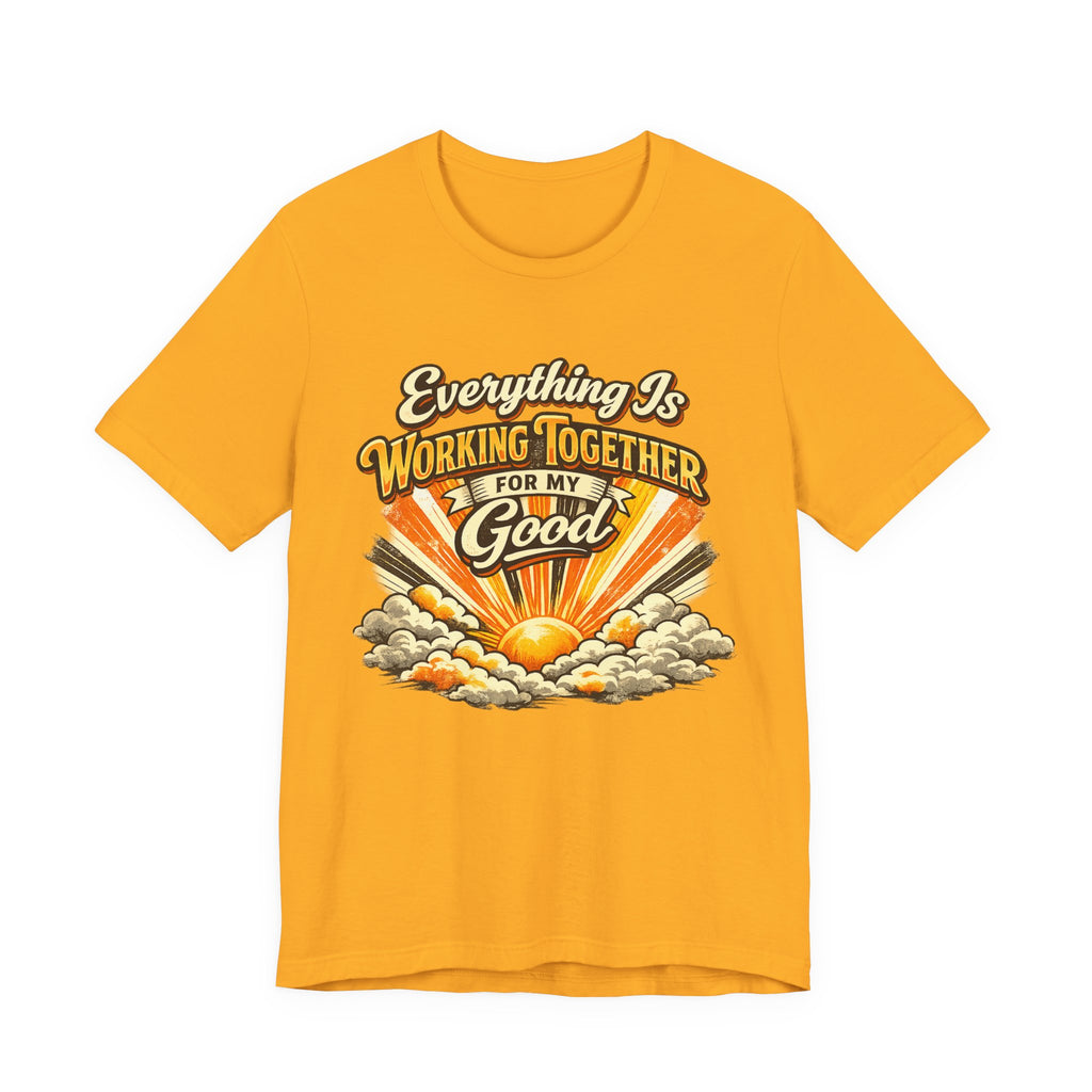 Everything is Working Together For My Good T-shirt
