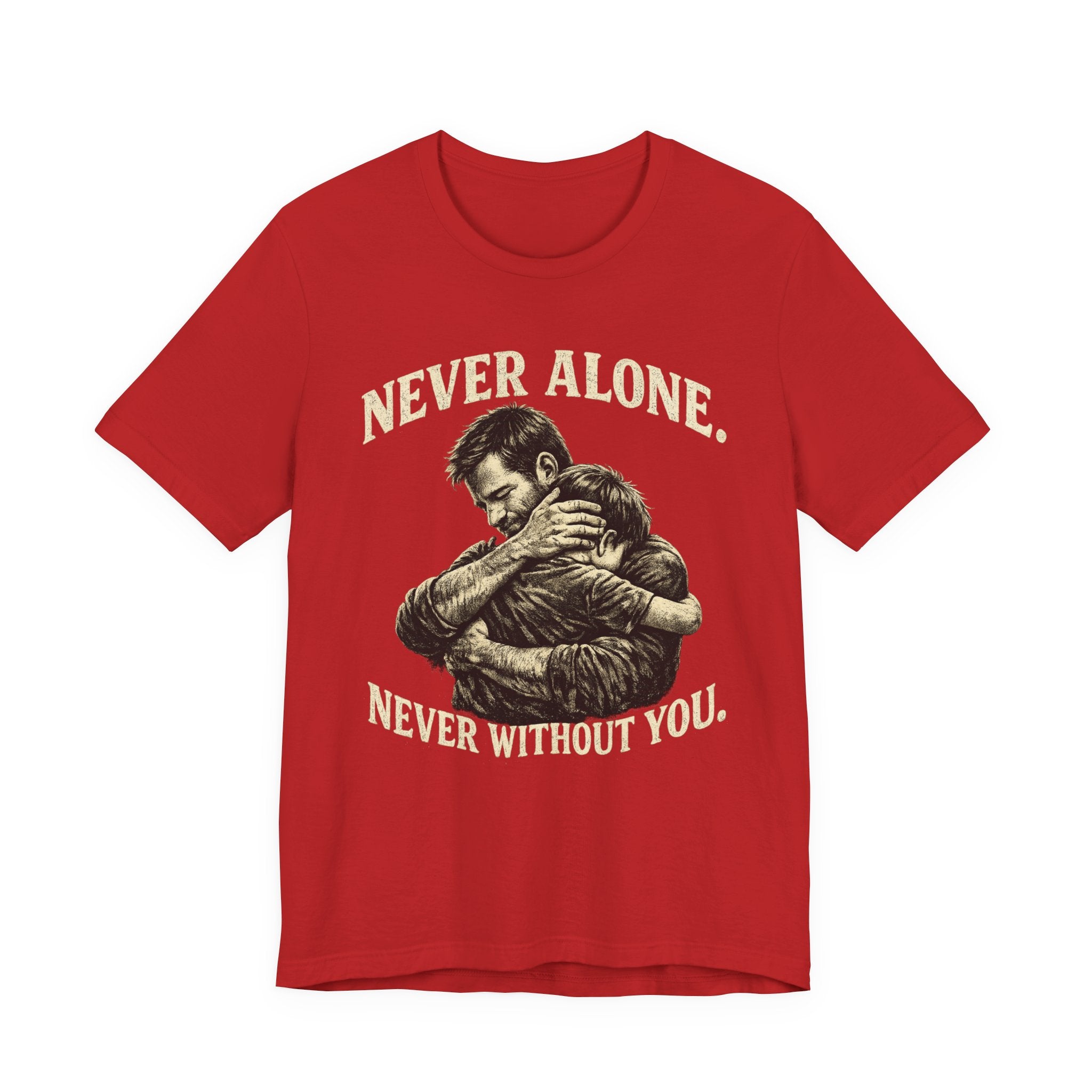 Never Alone • Never Without You T-shirt