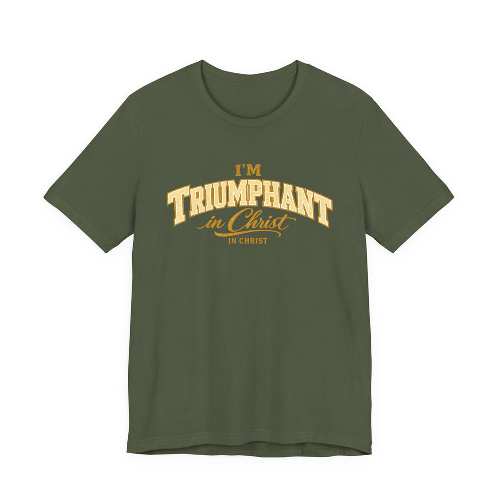 I'm Triumphant In Christ T-shirt