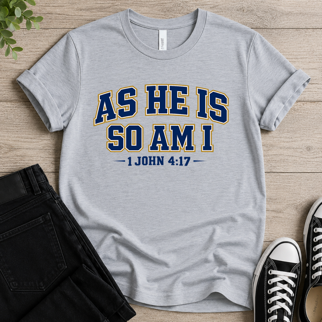 As He Is So Am I  T-shirt