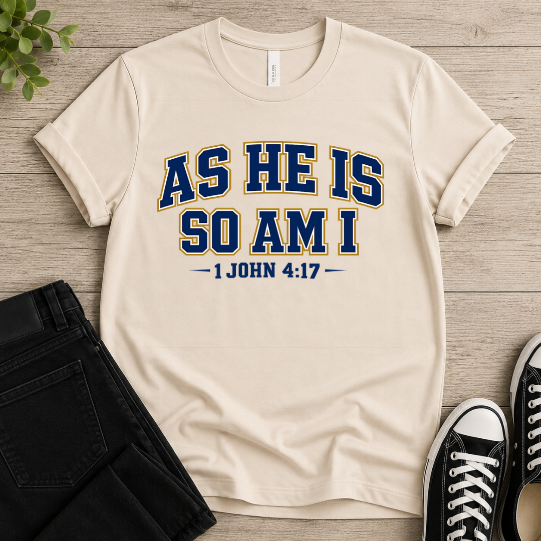 As He Is So Am I  T-shirt