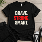 Brave • Strong • Smart T-shirt