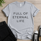 Full Of Eternal Life T-shirt