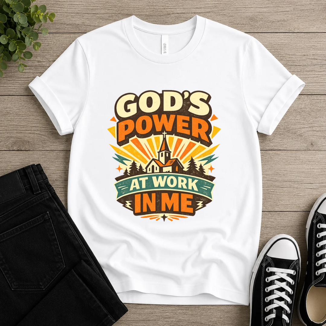God's Power At Work In Me T-shirt