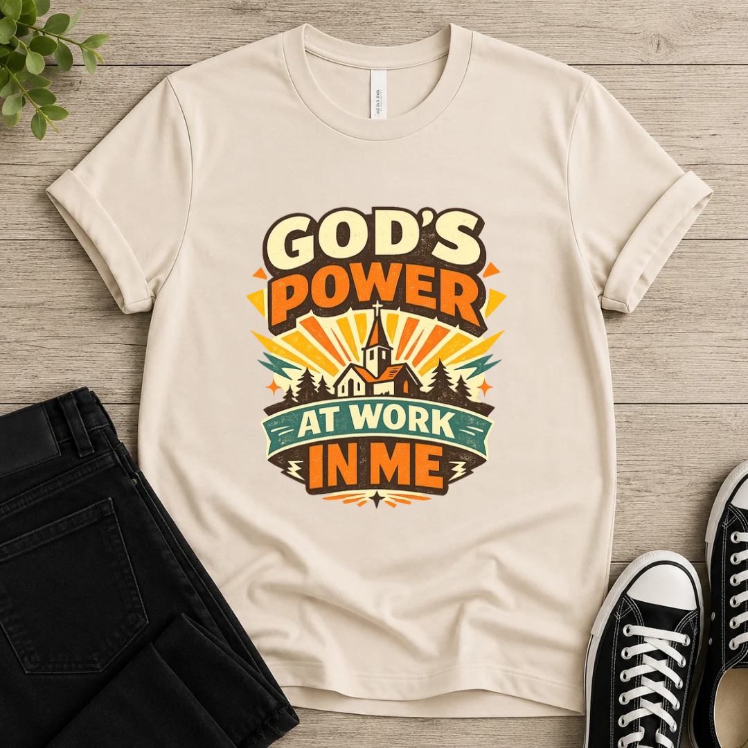 God's Power At Work In Me T-shirt