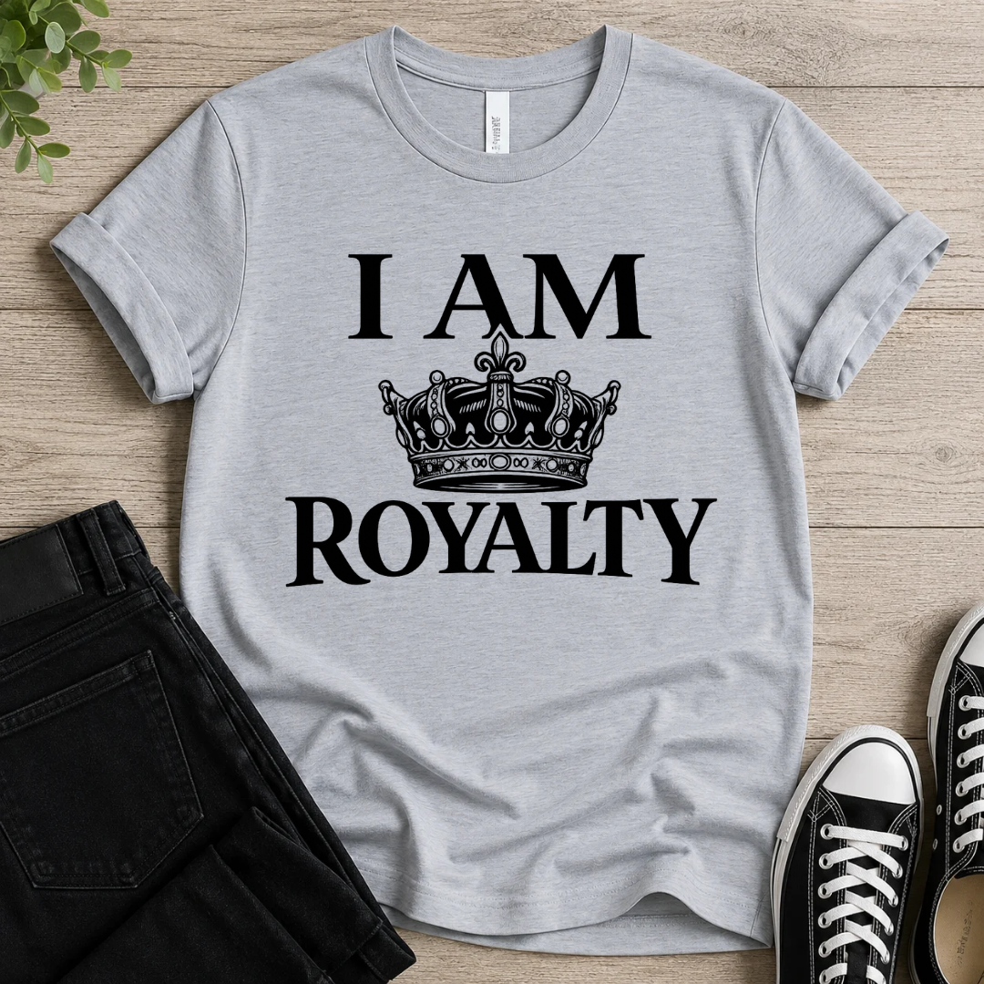 I Am Royalty T-shirt