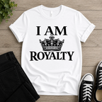 I Am Royalty T-shirt