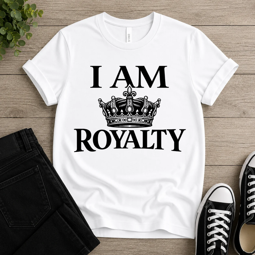 I Am Royalty T-shirt